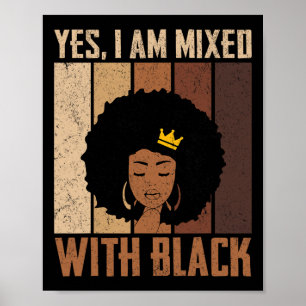 Black History Month Yes I'm Mixed With Black Afric Poster