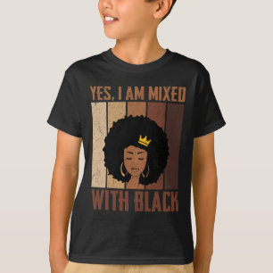 Black History Month Yes I'm Mixed With Black Afric T-Shirt