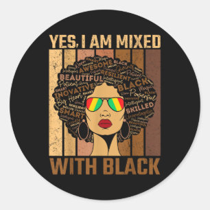 Black History Month Yes Im Mixed With Black Africa Classic Round Sticker