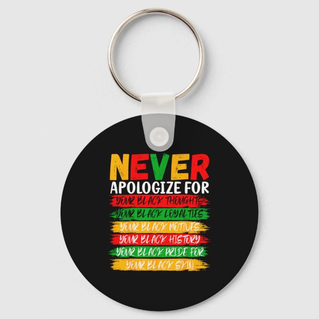 Black History Never Apologize For Your Blackness M Keychain (Front)