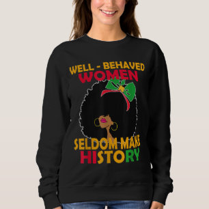 Black History pajama Well Behaved Women Seldom Mak Sweatshirt