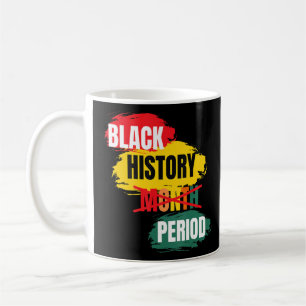 Black History Period Afro American Celebration Bla Coffee Mug