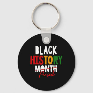 Black History Period Black History Month African A Keychain