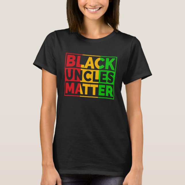 Black History Pride Retro Black Uncles Matter T-Shirt (Front)