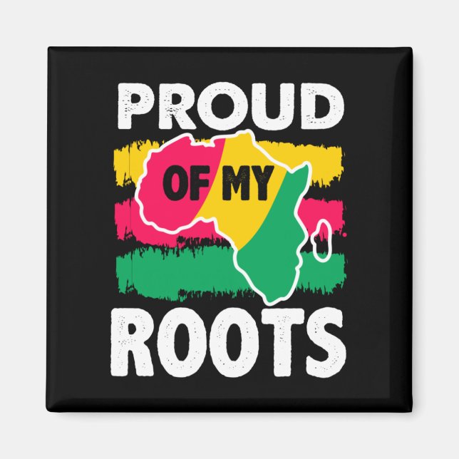 Black History Proud of My Roots Magnet (Front)