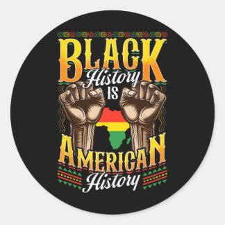 Black History T Shirts Black History Is American H Classic Round Sticker