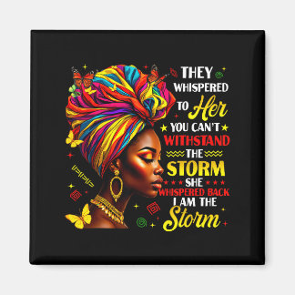 Black History They Whispered To Her Melanin Queen Magnet