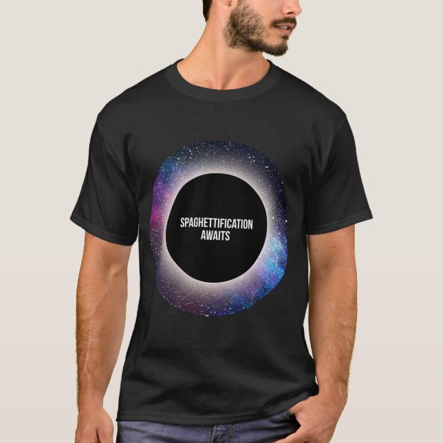 Black Hole T-shirt Spaghettification Awaits T-Shir (Front)