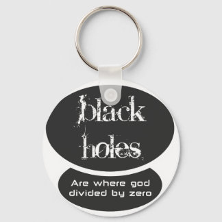 Black holes are the result of dividing by zero keychain
