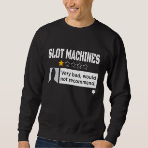 Black Humour Would Not Recommend Slot Machine Sweatshirt