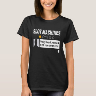 Black Humour Would Not Recommend Slot Machine T-Shirt