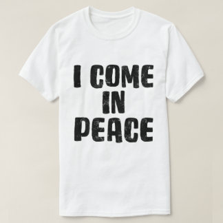 BLACK I Come In Peace I'm Peace Funny Matching  T-Shirt