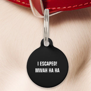Black I Escaped Mwah Ha Ha Funny Pet Tag