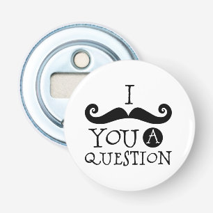 Black I moustache you a question Bottle Opener