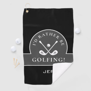Black I'd Rather Be Golfing Monogrammed Pro Grey Golf Towel
