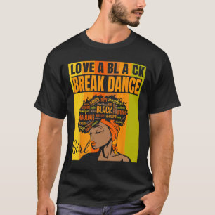 Black Independence Day - Love A Black Break Dance T-Shirt