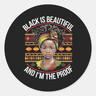 Black Is Beautiful And Im The Proof Black History Classic Round Sticker