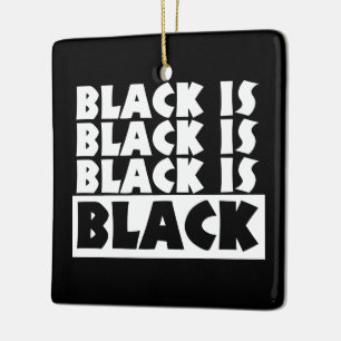 Black Is Black Ceramic Ornament