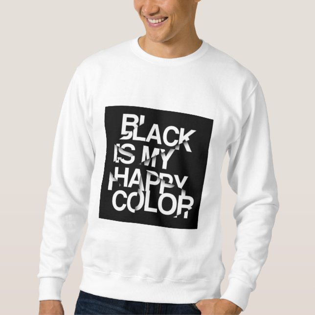 Black Is My Happy Colour-Bold Statement Sweatshirt (Front)
