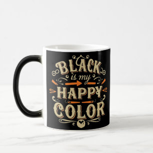 "Black is my Happy Colour" Typography Art Magic Mug