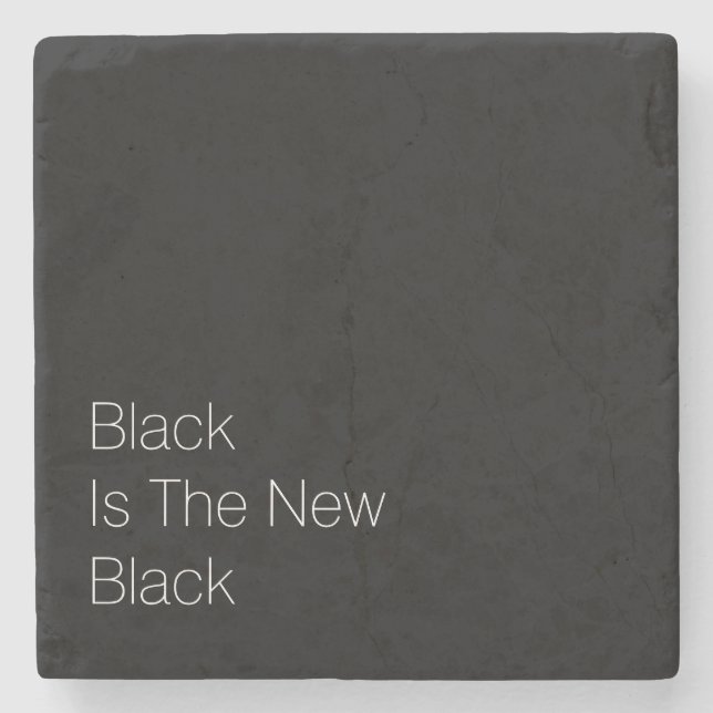 "Black Is The New Black" Stone Coaster (Front)