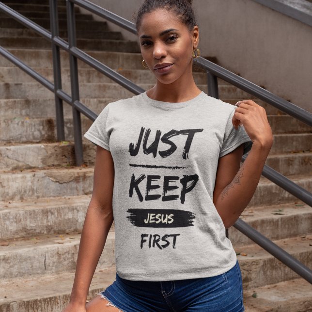 Black Just Keep Jesus First T-Shirt (Creator Uploaded)