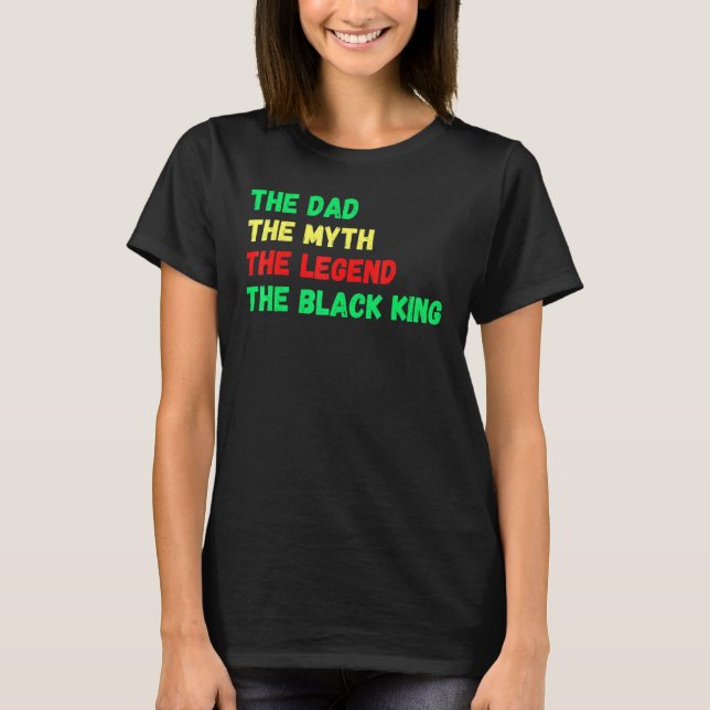 Black King The Dad Myth Legend Melanin Father Men  T-Shirt (Front)