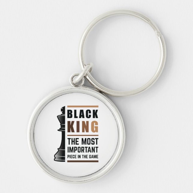 Black King The Most Important Piece In The Game 2 Keychain (Front)