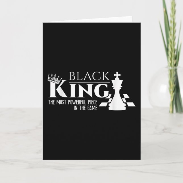Black King - The Most Powerful Piece In The Game - Card (Front)