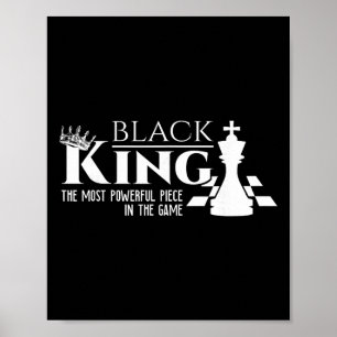 Black King - The Most Powerful Piece In The Game - Poster