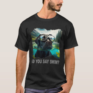 Black Lab Did You Say Swim T-Shirt