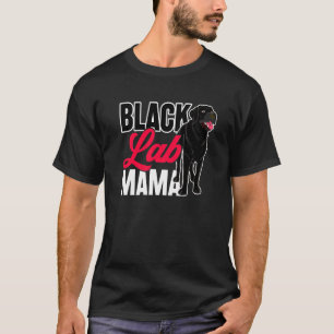 Black Lab Mama Animal Pet Mommy Dog Owner Black La T-Shirt