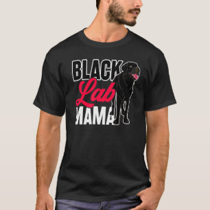 Black Lab Mama Animal Pet Mommy Dog Owner Black La T-Shirt
