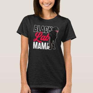 Black Lab Mama Animal Pet Mommy Dog Owner Black La T-Shirt
