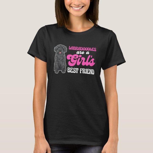 Black Labradoodles Are A Girl's Best Friend Labrad T-Shirt (Front)