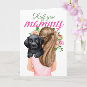 Black Labrador Puppy With Woman Ruff You Mommy Card