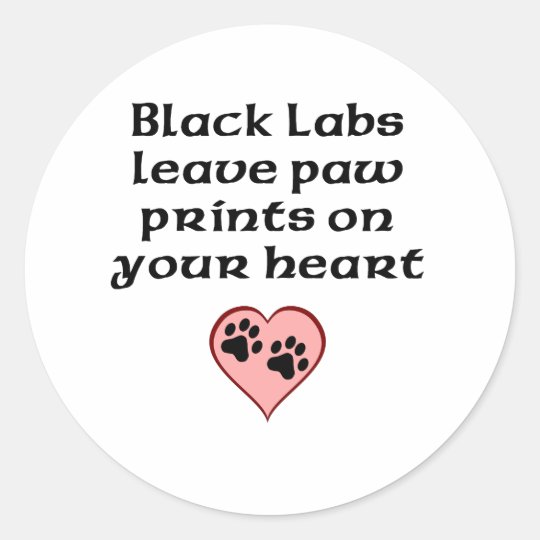 Black Labs Leave Paw Prints On Your Heart Classic Round Sticker