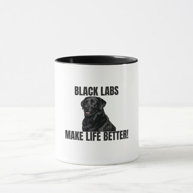 Black Labs Make Life Better! – Black Labrador  Mug (Center)