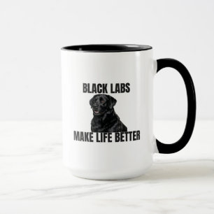 Black Labs Make Life Better – Coffee Mug