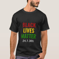 BLACK LIVES MATTER 24.7.365 BLM BHM Motivational