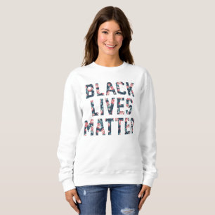 Black Lives Matter Floral Sweatshirt