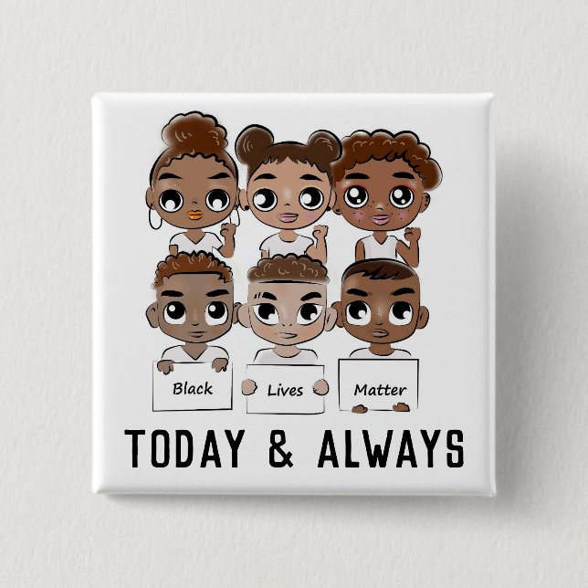 Black Lives Matter Today and Always 2 Inch Square Button (Front)