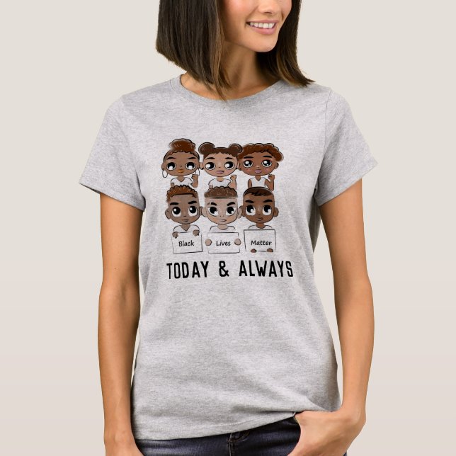 Black Lives Matter Today and Always T-Shirt (Front)