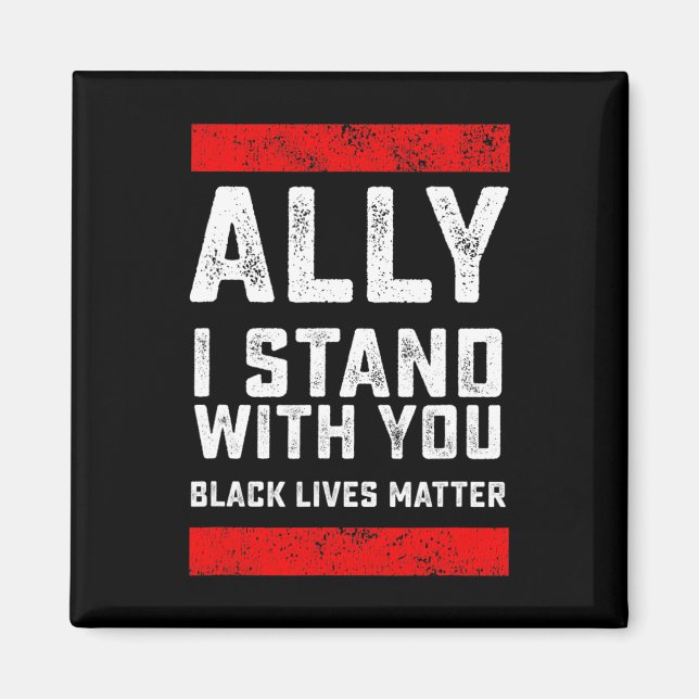 Black Lives Problem Ally I Stand With You  Magnet (Front)