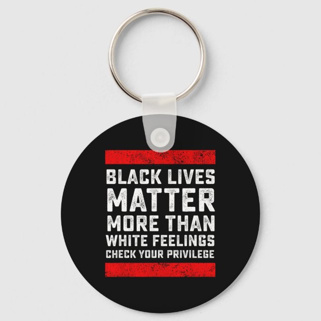 Black Lives Problem More Than White Feelings Check Keychain (Front)