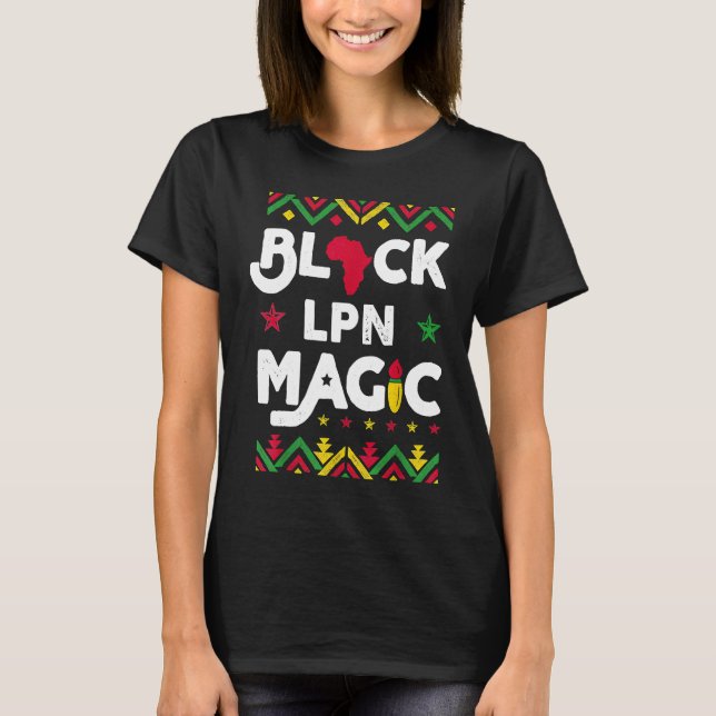 Black LPN Magic Black History Month Licensed Pract T-Shirt (Front)