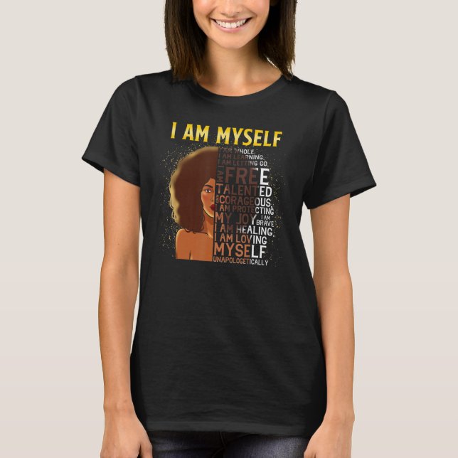 Black Magic Black Women I Am Myself Afro Black Gir T-Shirt (Front)