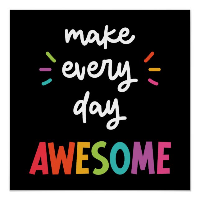 Black Make Every Day Awesome Poster (Front)