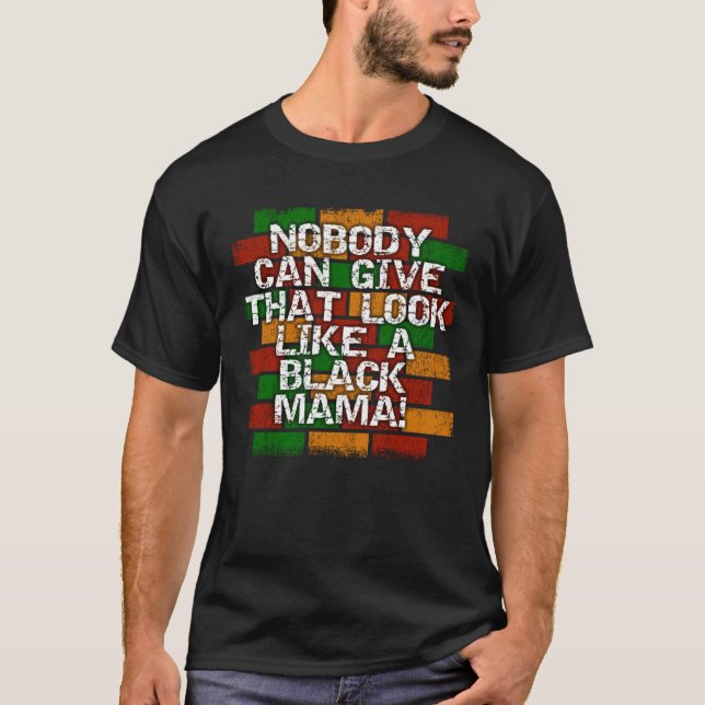 Black Mama African American Mom Look T-Shirt (Front)