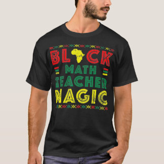 Black Math Teacher Magic History Month  T-Shirt